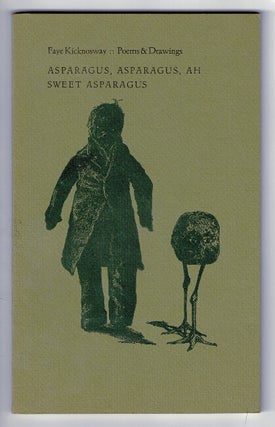 Item #55836 Asparagus, asparagus, ah sweet asparagus: poems & drawings. Faye Kicknosway