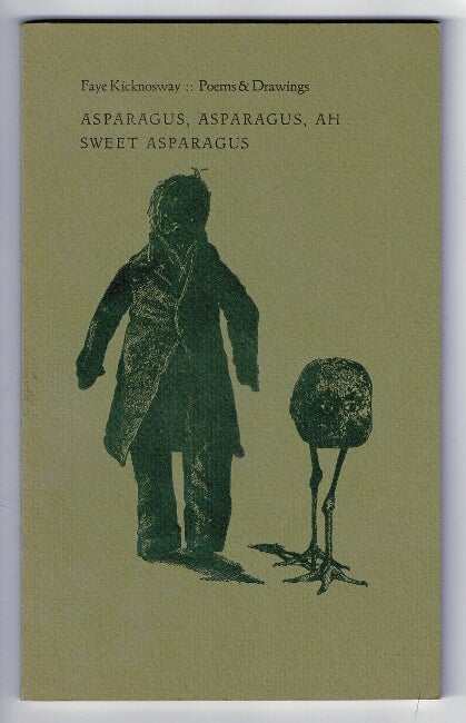 Item #55836 Asparagus, asparagus, ah sweet asparagus: poems & drawings. Faye Kicknosway.