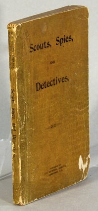 Item #55911 Scouts, spies, and detectives of the great Civil War. Including thrilling adventures,...