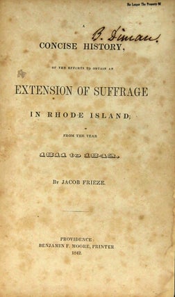A concise history, of the efforts to obtain an extension of suffrage in Rhode Island from the year 1811 to 1842
