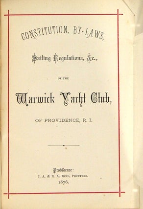 Constitution, By-laws, Sailing Regulations, etc. of the Warwick Yacht Club of Providence, R.I