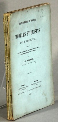 Item #55953 Traité thorique et pratique des modèles et dessins de fabrique, contenant l'exposé...