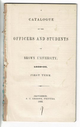 Item #55957 A catalogue of the officers and students of Brown University, 1852-53. First term