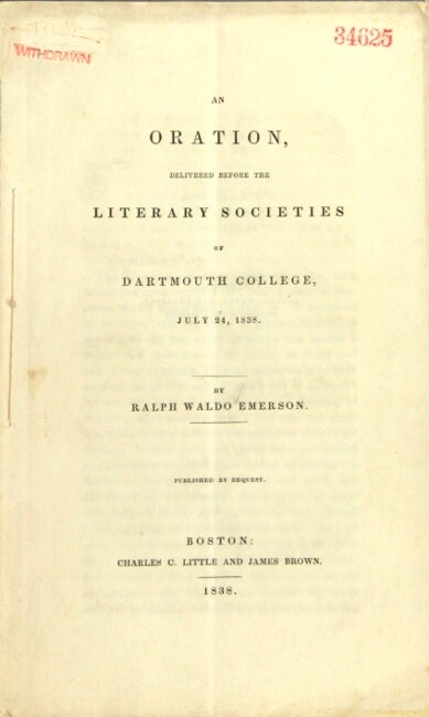 Item #55976 An oration, delivered before the literary societies of Dartmouth College, July 24, 1838 ... Published by request. Ralph Waldo Emerson.