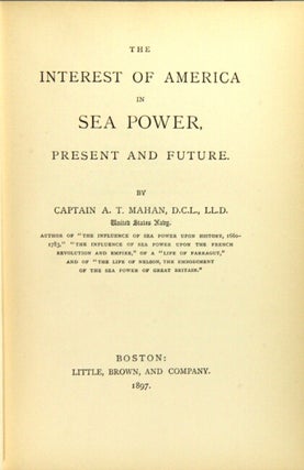 Item #56006 The interest of America in sea power, present and future. A. T. Mahan