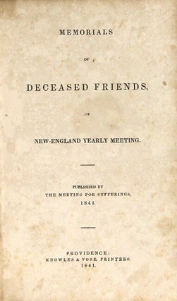 Memorials of deceased Friends of New-England Yearly Meeting. Published by the Meeting for Sufferings, 1841