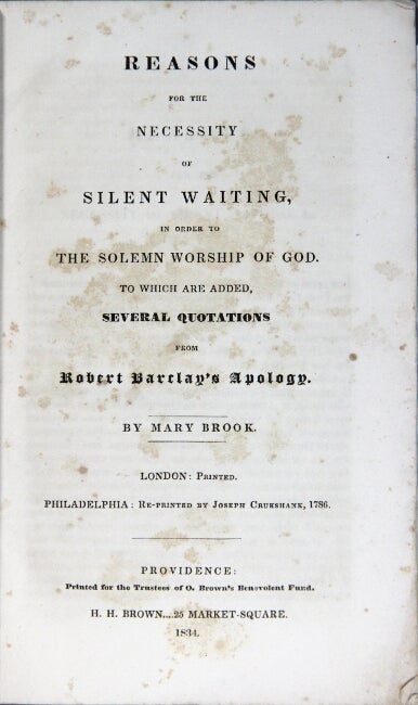 Item #56149 Reasons for the necessity of silent waiting, in order to the solemn worship of God. To which are added, several quotations from Robert Barclay's Apology. Mary Brook.