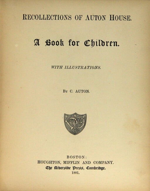 Item #56186 Recollections of Auton House. A book for children. With illustrations by C. Auton [i.e. Augustus Hoppin]. Augustus Hoppin.