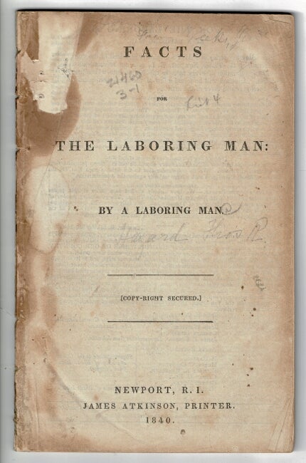 Item #56192 Facts for the laboring man: by a laboring man. Thomas R. Hazard.