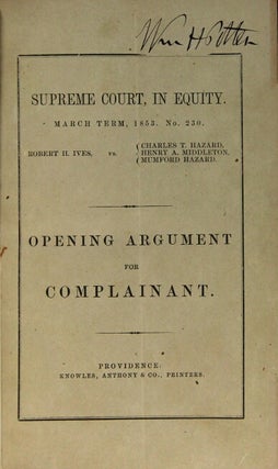 Supreme Court, in equity, March term, 1853. No. 230. Robert H. Ives vs. Charles T. Hazard, Henry A. Middleton, Mumford Hazard. Opening argument for complainant