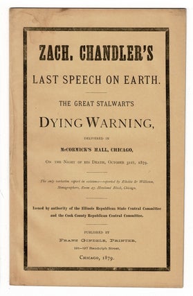 Item #56233 The dying speech of Michigan's illustrious son, Senator Zach. Chandler delivered at...