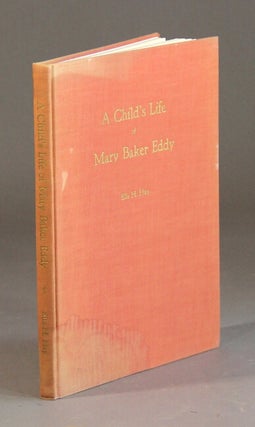 Item #56265 A Child's Life of Mary Baker Eddy. Ella H. Hay