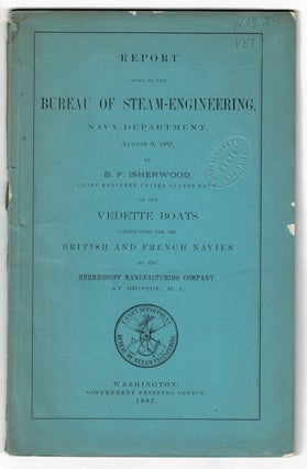 Item #56285 Report made to the Bureau of steam-engineering, Navy Department, August 9, 1882 ......