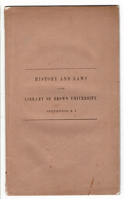 Item #56324 History and laws of the library of Brown University [wrapper title]. Preface to the catalogue of the library of Brown University, with the laws of the library. Charles C. Jewett.
