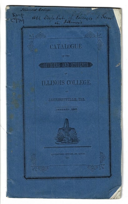 Item #56326 Catalogue of the officers and students of Illinois College at Jacksonville, Ill. January 1847