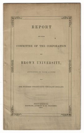 Item #56339 Report of the Committee of the Corporation of Brown University, appointed to raise a...
