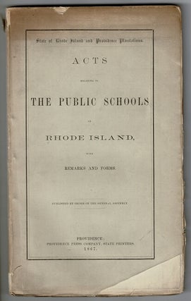Item #56348 Acts relating to the public schools of Rhode Island, with remarks and forms....
