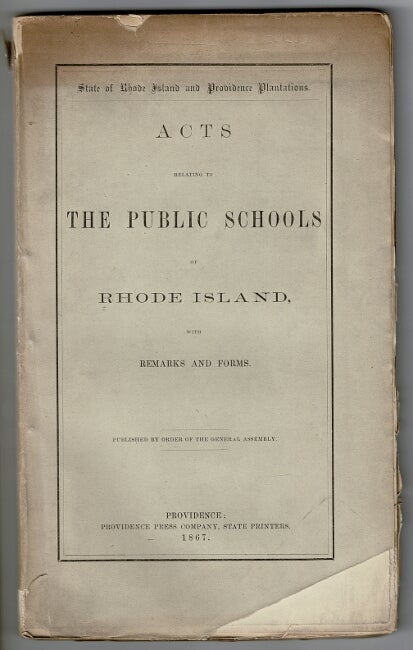 Item #56348 Acts relating to the public schools of Rhode Island, with remarks and forms. Published by order of the General Assembly. J. B. Chapin, Commissioner of Public Schools.