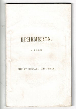 Item #56368 Ephemeron, a poem. Henry Howard Brownell