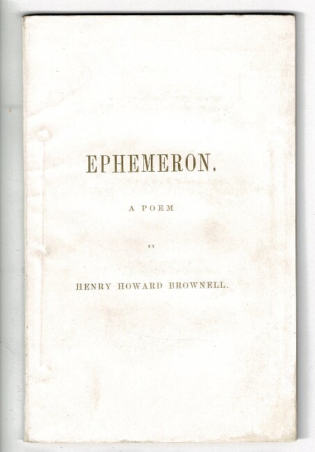 Item #56368 Ephemeron, a poem. Henry Howard Brownell.
