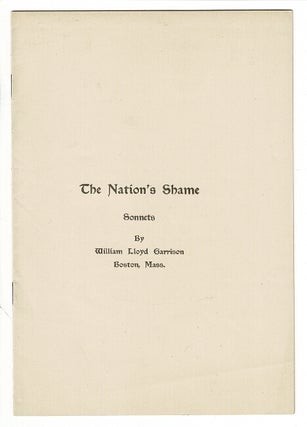 Item #56416 The nation's shame. Sonnets [wrapper title]. William Lloyd Garrison