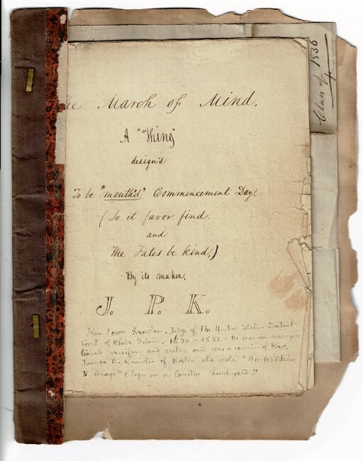 Item #56427 Manuscript notebook: "The March of Mind. A "thing" design'd to be "mouth'd" Commencement Day (So it favor find and the fates be kind,) by its maker, "J. P. K." John Power Knowles.