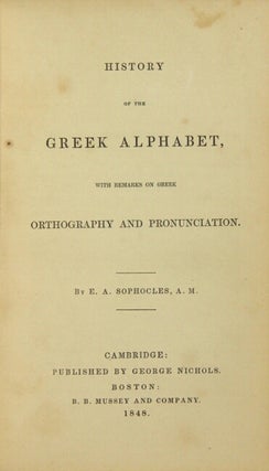 History of the Greek alphabet, with remarks on Greek orthography and pronunciation