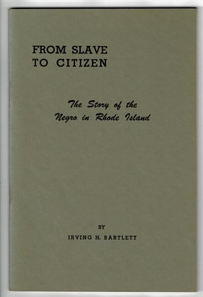 Item #56486 From slave to citizen. The story of the Negro in Rhode Island ... Foreword by...