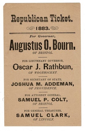 Item #56499 Republican Ticket. 1883. For Governor, Augustus O. Bourn, of Bristol. For Lieutenant...