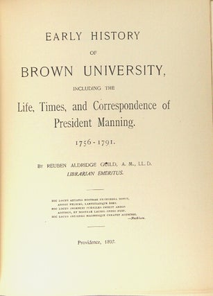 Early history of Brown University, including the life, times, and correspondence of President Manning, 1756-1791
