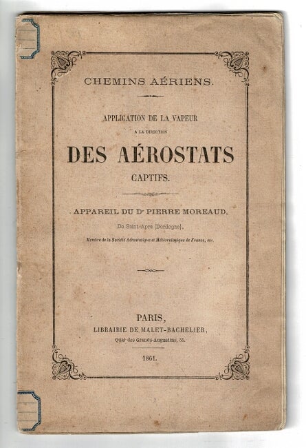 Item #56541 Chemins Aeriens. Application de la vapeur a la direction des Aerostats captifs. Pierre Moreaud.