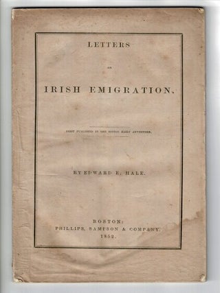 Item #56556 Letters on Irish emigration. First published in the Boston Daily Advertiser. Edward...