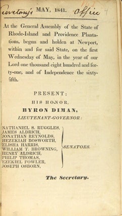 Acts, resolves and reports [spine title]. At the General Assembly of the State of Rhode Island and Providence Plantations, begun and holden by adjournment, at Newport ... on the first Wednesday of May [1841 through January, 1843].