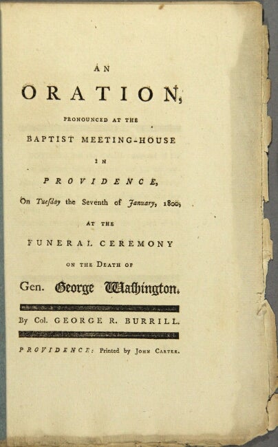 Item #56618 An oration pronounced at the Baptist Meeting House in Providence, on Tuesday the seventh of January, 1800, at the funeral ceremony on the death of George Washington. George R. Burrill, Col.