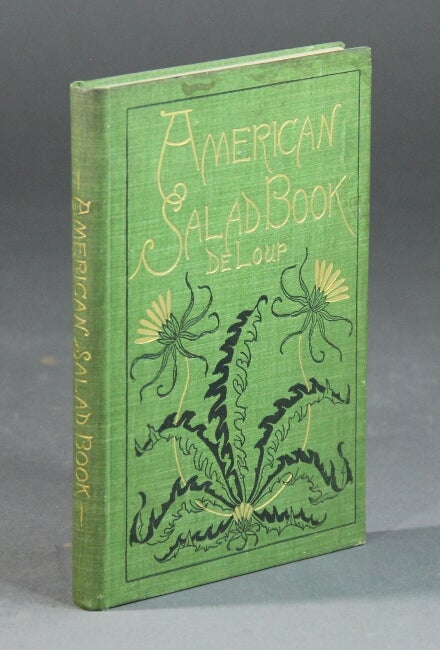 Item #56629 The American salad book ... the most complete original and useful collection of salad recipes ever brought together. Maximilian De Loup.