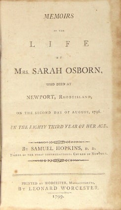 Memoirs of the life of Mrs. Sarah Osborn, who died at Newport, Rhodeisland [sic], on the second day of August, 1796. In the eighty-third year of her age