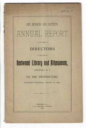 One hundred and forty-second, one hundred and fifty-ninth, and one hundred and sixtieth Annual Reports of the directors of the Redwood Library and Athenaeum, to the proprietors