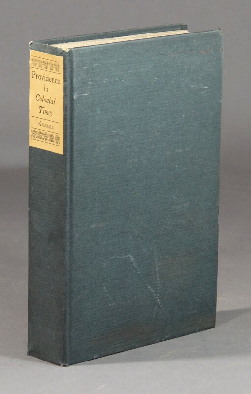 Item #56736 Providence in colonial times ... with an introduction by J. Franklin Jameson, LL.D. Gertrude Selwyn Kimball.
