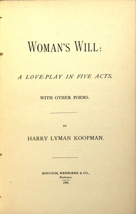 Woman's will: a love play in five acts, with other poems