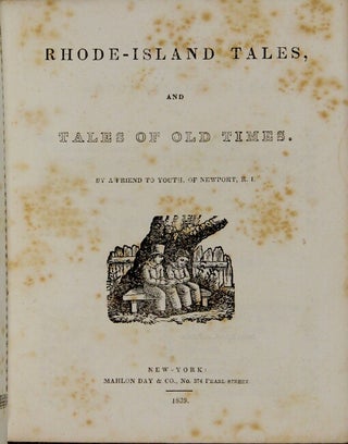 Rhode-Island tales, and tales of old times. By a friend to youth, of Newport, R.I.