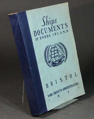 Ships documents of Rhode Island (cover title). Ship registers and enrollments ... of Bristol - Warren, Rhode Island 1773-1939