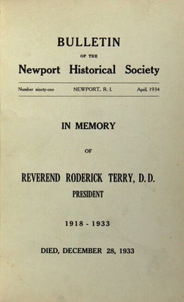In memory of Reverend Roderick Terry, D.D. President 1918-1933 [as issued in the Bulletin of the Newport Historical Society, no. 91 for April, 1934]