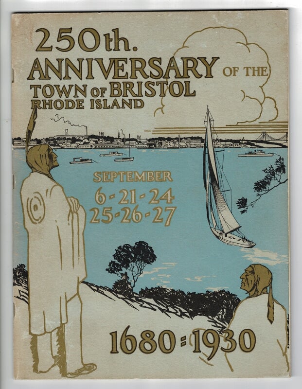 Item #56921 250th Anniversary of the town of Bristol, Rhode Island. September 6-21-24, 25-26-27. 1680-1930 [wrapper title]