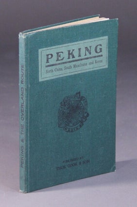Item #56962 Peking: North China, South Manchuria and Korea. With map, plans, and illustrations....