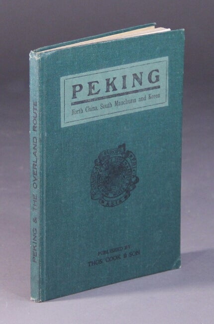 Item #56962 Peking: North China, South Manchuria and Korea. With map, plans, and illustrations. Fourth edition. Thomas Cook.