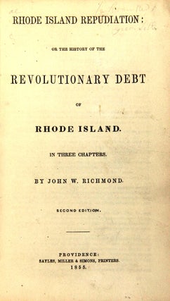 Rhode Island repudiation: or, the history of the Revolutionary debt of Rhode Island. In three chapters ... Second edition