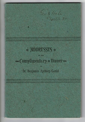 Item #57014 Addresses at the Complimentary Dinner to Dr. Benjamin Apthorp Gould. Benjamin Apthorp...