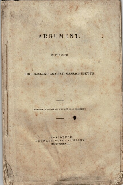 Item #57020 Argument in the case [of] Rhode-Island against Massachusetts. Printed by Order of the General Assembly. Benjamin Hazard.