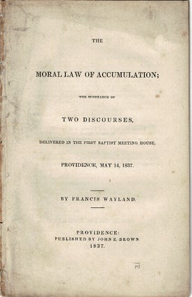 Item #57100 The moral law of accumulation; the substance of two discourses, delivered in the...