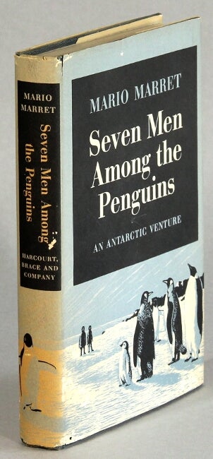 Item #57107 Seven men among the penguins: an Antarctic venture. Mario Marret, trans. Edward Fitzgerald.